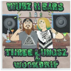 Wubz n Bars by Three Lungsz and Wook Drip