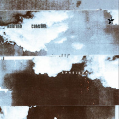 Another Channel - Aphelion - Audio Clips - Pre-Order LP at Dubwise Vinyl