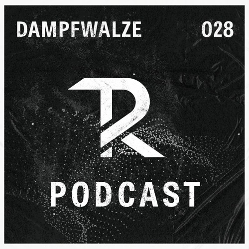 Dampfwalze: Podcast Set 028