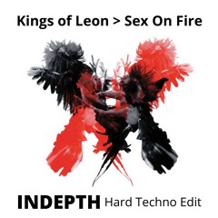 PREMIERE | Kings Of Leon - Sex On Fire (INDEPTH Hard Techno Edit)