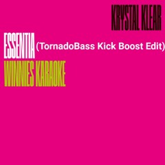 Krystal Klear - Essentia (TornadoBass Kick Boost Edit)