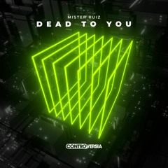 Mister Ruiz - Dead To You