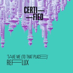 FREE DOWNLOAD: Reflux — Take Me (To That Place) (Original Mix)