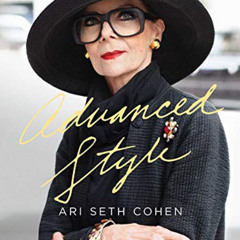 [READ] EBOOK 📮 Advanced Style by  Ari Seth Cohen,Ari Seth Cohen,Maira Kalman,Dita Vo