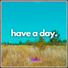 Have A Day | mike. Type Beat