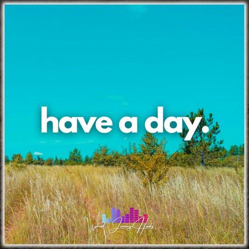 Have A Day | mike. Type Beat