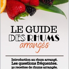 ❤[PDF]⚡  Le Guide Des Rhums Arrang?s : Apprenez ? Faire Des Rhums Comme Un Vrai