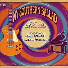 My Southern Ballad (new Remix)(feat. Samuele Marchisio, Aldo Gallizzi)