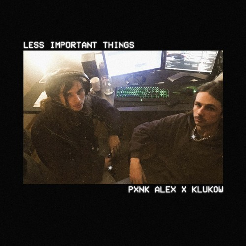 pxnk alex x klukow - less important things