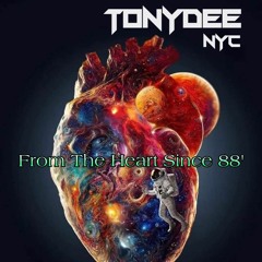 Tony Dee (NYC) - From The Heart Since 88' - ( 34 Years Of DJing Anniversary Mix ) - 2022