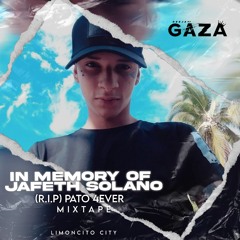 Dj Gaza ❌ IN MEMORY OF JAFETH SOLANO(R.I.P) PATO 4EVER MIXTAPE🕊