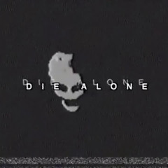 die alone