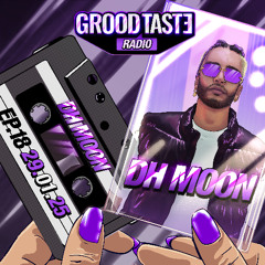 Grood Taste Radio EP 18 DH Moon