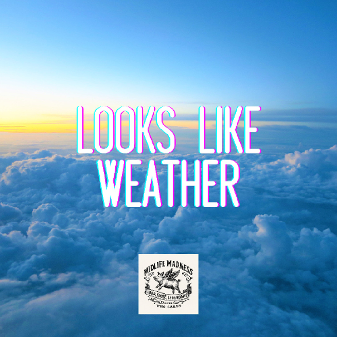 Looks Like Weather