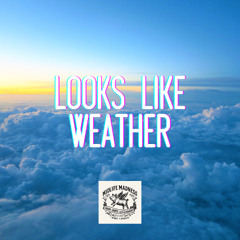 Looks Like Weather