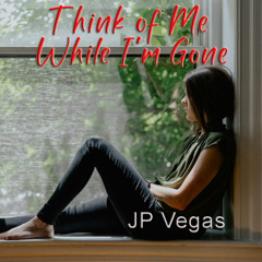 Think Of Me While I'm Gone
