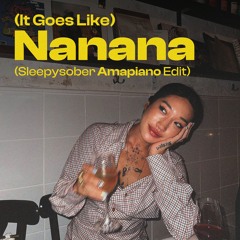 (It Goes Like) Nanana [Sleepysober Amapiano Edit]