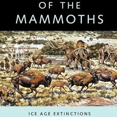 Epub✔ Twilight of the Mammoths:: Ice Age Extinctions and the Rewilding of America