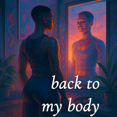 Back to my body