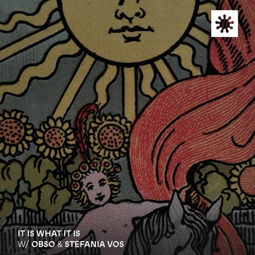 IT IS WHAT IT IS  w/ Stefania Vos & Obso | TO-091125