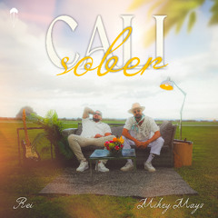 Rei & Mikey Mayz - Cali Sober