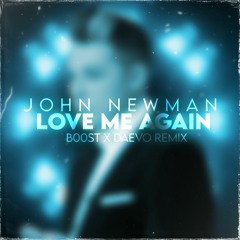 John Newman - Love Me Again (B00ST X Daevo Remix)