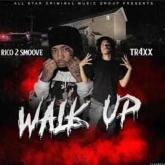 Tr4xx - Walk Up - Ft Rico 2 Smoove