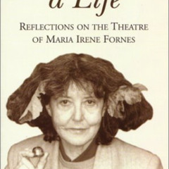 ACCESS EBOOK 📦 Conducting A Life: Reflections on the Theatre of Maria Irene Fornes b