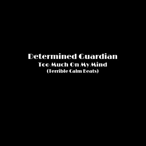 Determined Guardian - Too Much On My Mind (Instrumental by Terrible Calm Beats)