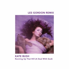 Kate Bush - Running Up That Hill (A Deal With God) [Les Gordon Remix]