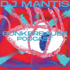 BunkerBauer Podcast 42 DJ Mantis