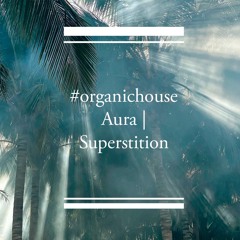 #organichouse Maldives 2021 Aura | Superstition