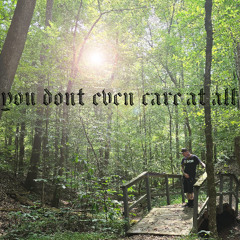 You don't even care at all