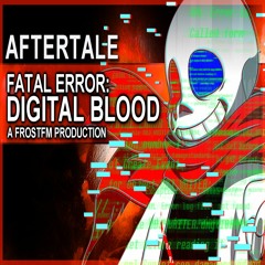 Aftertale Undertale AU - Fatal Error Sans Fight Theme "Digital Blood"