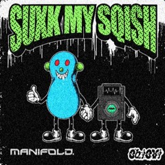 SQISHI - SUXK MY SQISH (MANIFOLD. FLIP)