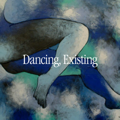 Dancing, Existing (Mix)