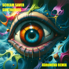 SUBTRONICS - Scream Saver - KURONEKO Remix