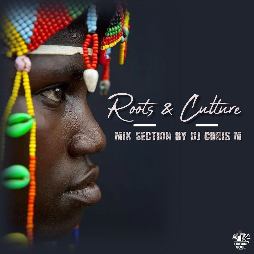 ROOTS & CULTURE BY DJCHRISM