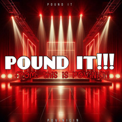 POUND IT!!!