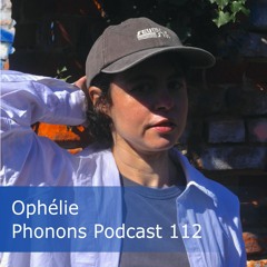 Phonons Podcast 112 Ophélie
