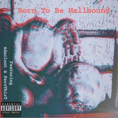 Born To Be Hellbound (ft. 4daclout, PercThirT)