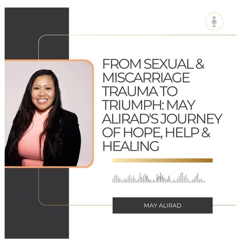 KingdomTalks with May Alirad  From Sexual & Miscarriage Trauma to Triumph