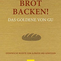 [VIEW] Full Free Ebooks Brot backen! Das Goldene von GU: Ofenfrische Rezepte zum Glänzen und Genie