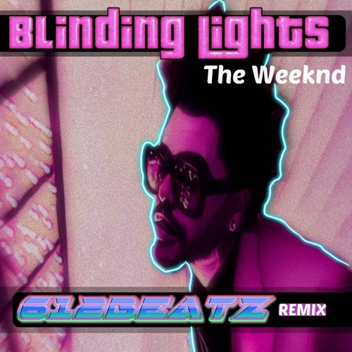 Stream Blinding Lights The Weeknd (612BEATZ remix) by 🌊Waterstyle
