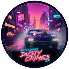 ODR033: Matt Shrewd - Dusty Crimes EP