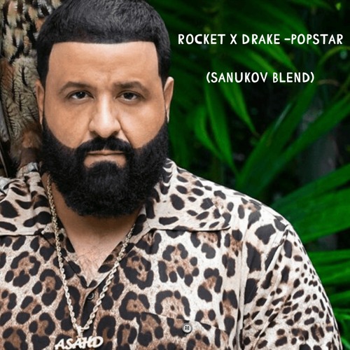 Rocket X Drake - Popstar (Sanukov Blend)