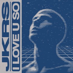 JKRS - I Love U So