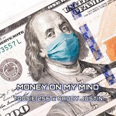 Money On My Mind (Toosie 256 ft. Saucy Justin) [Prod. By Kaian & Saucy Justin]
