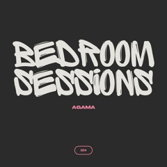 Agama - Bedroom Sessions #004