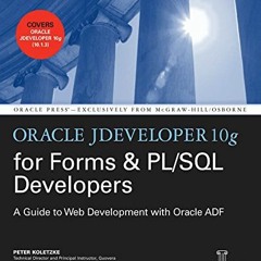 [ACCESS] PDF 📩 Oracle JDeveloper 10g for Forms & PL/SQL Developers: A Guide to Web D